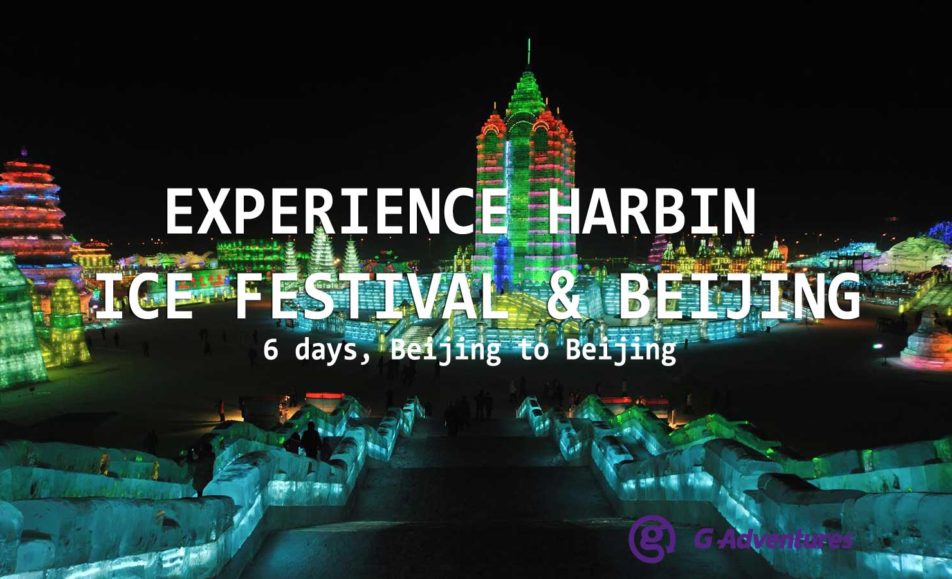 EXPERIENCE HARBIN ICE FESTIVAL & BEIJING