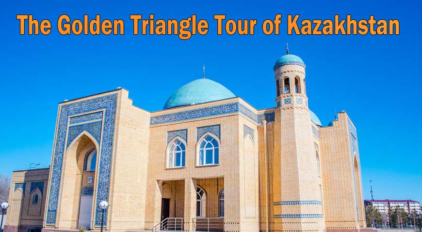 The Golden Triangle Tour of Kazakhstan(31July2020)