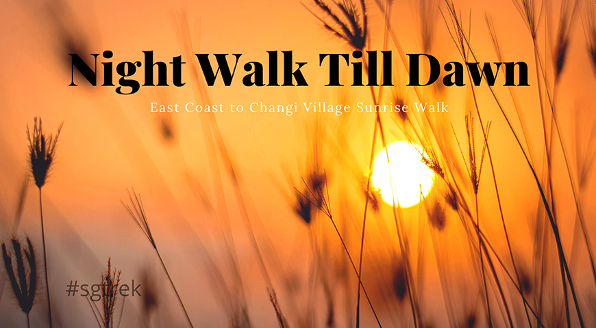Night Walk – East Coast to Changi Village (30April2021)