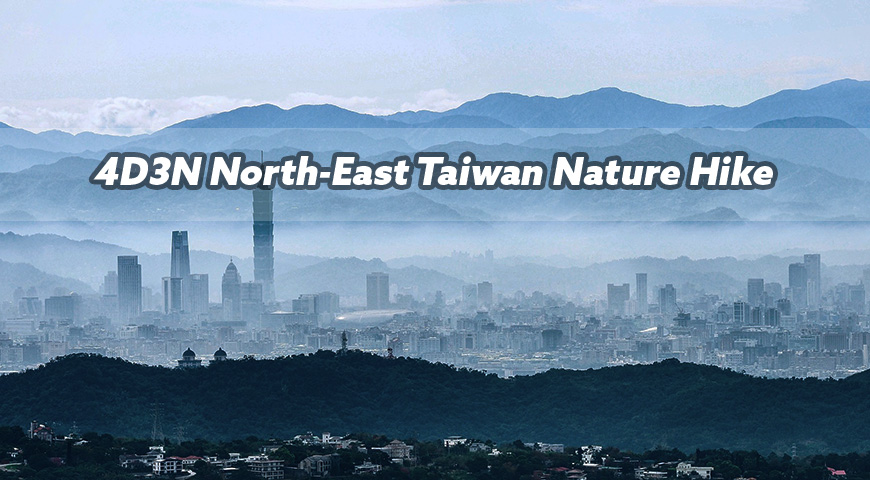 4D3N North-East Taiwan Nature Hike (Taipei + Yilan) 2023