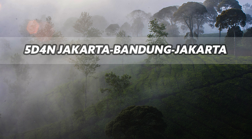 5D4N Jakarta-Bandung-Jakarta